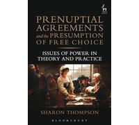 Prenuptial Agreements and the Presumption of Free Choice: Issues of Power in Theory and Practice