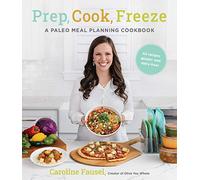 Prep, Cook, Freeze: A Paleo Meal Planning Cookbook