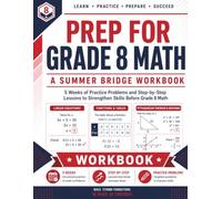 Prep For Grade 8 Math | A Summer Bridge Workbook: 5 Weeks of Practice Problems and Step-by-Step Lessons to Strengthen Skills before Grade 8 Math (Prep Math Workbook by Sam)