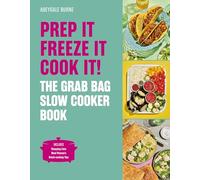 Prep it, Freeze it, Cook it! : The Grab Bag Slow Cooker Book