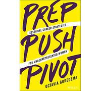 Prep, Push, Pivot: Essential Career Strategies for Underrepresented Women