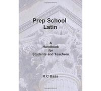Prep School Latin: A, Handbook for Students and Teachers