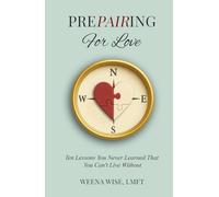 Prepairing for Love: Ten Lessons You Never Learned That You Can't Live Without