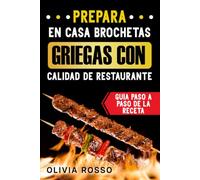 Prepara En Casa Brochetas Griegas Con Calidad De Restaurante: Guía Paso A Paso De La Receta