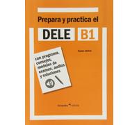 Prepara y practica el DELE B1 : con programa, consejos, modelos de examen, audios y soluciones