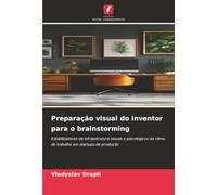 Preparação visual do inventor para o brainstorming: Estabilizadores de infraestrutura visuais e psicológicos do clima de trabalho em startups de produção