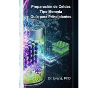 Preparación de Celdas Tipo Moneda: Guía para Principiantes (Caracterización Avanzada de Materiales para Baterías de Iones)