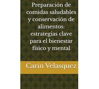 Preparación de comidas saludables y conservación de alimentos: estrategias clave para el bienestar físico y mental