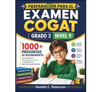 PREPARACIÓN PARA EL EXAMEN COGAT GRADO 3 NIVEL 9: 1000+ preguntas de razonamiento para fortalecer pensamiento crítico y confianza en alumnos superdotados.