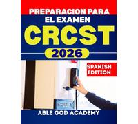 PREPARACION PARA EL EXAMEN CRCST 2026: Guía de estudio completa para el examen de Técnico de Servicio Central Certificado Registrado con estrategias probadas