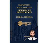 Preparación para el Examen de Licencia de Bienes Raíces: Libro 1: Federal