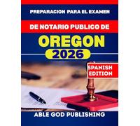 PREPARACION PARA EL EXAMEN DE NOTARIO PUBLICO DE OREGON: Guia de estudio paso a paso para convertirse en notario publico certificado, con leyes actualizadas y preguntas de prctica.