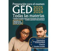 Preparación para el examen GED 2025-2026 Todas las materias: Compañero de estudio integral con lecciones paso a paso, exámenes de práctica completos y ... la confianza y garantizar el éxito del examen