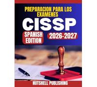 PREPARACION PARA LOS EXAMENES CISSP: Domina los conceptos, dominios y preguntas de practica de ciberseguridad para aprobar el examen.