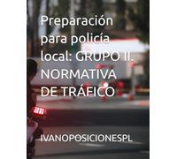 Preparación para policía local: GRUPO II. NORMATIVA DE TRÁFICO