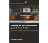 Preparación visual del inventor para la lluvia de ideas: Estabilizadores de infraestructura visuales y psicológicos del clima laboral en startups de producción
