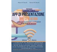 Prepararsi e superare l’esame di App di presentazione (Presentation): valido per le principali certificazioni e gli esami di idoneità. Con simulazioni ... (Collana per la nuova Informatica di base)