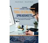 Prepararsi e superare l’esame di Fogli di calcolo (Spreadsheets): valido per le principali certificazioni e gli esami di idoneità. Con simulazioni e ... (Collana per la nuova Informatica di base)