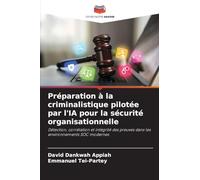 Préparation à la criminalistique pilotée par l'IA pour la sécurité organisationnelle: Détection, corrélation et intégrité des preuves dans les environnements SOC modernes