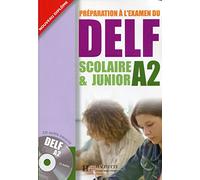 Preparation a l'examen du DELF Scolaire et Junior: Livre A2 & CD