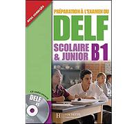Preparation a l'examen du DELF Scolaire et Junior: Livre B1 & CD