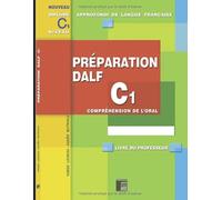 Préparation DALF C1 Compréhension de l'oral - Livre du Professeur: A utiliser avec le manuel de l'élève