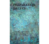 PRÉPARATION DALF C1: COMPRÉHENSION ÉCRITE, PRODUCTION ÉCRITE ET PRODUCTION ORALE