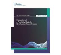 Preparation of a Feasibility Study for New Nuclear Power Projects (IAEA Nuclear Energy Series)