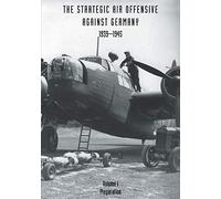 Preparation (v. 1): PREPARATION. PARTS 1, 2 AND 3. (Strategic Air Offensive Against Germany 1939-1945)