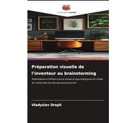 Préparation visuelle de l'inventeur au brainstorming: Stabilisateurs d'infrastructure visuels et psychologiques du climat de travail dans les startups de production