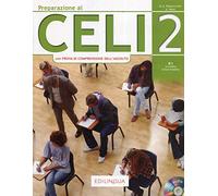 Preparazione al Celi: Celi 2 (con Prova di Comprensione dell'Ascolto) + CD: Celi 2 (con Prova di Comprensione dell'Ascolto) Libro + CD