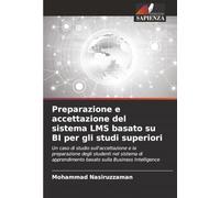 Preparazione e accettazione del sistema LMS basato su BI per gli studi superiori: Un caso di studio sull'accettazione e la preparazione degli studenti ... basato sulla Business Intelligence