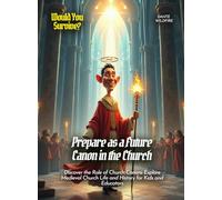 Prepare as a Future Canon in the Church: Discover the Role of Church Canons Explore Medieval Church Life and History for Kids and Educators (Book for Curious Kids)