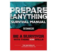 Prepare For Anything: 338 Essential Skills (Outdoor Life)
