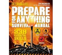 Prepare for Anything (Outdoor Life): 338 Essential Skills Pandemic and Virus Preparation Disaster Preparation Protection Family Safety