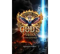 PREPARE FOR GOD'S JUSTICE: The Great Global Reset