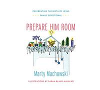 Prepare Him Room: Celebrating the Birth of Jesus Family Devotional