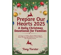 Prepare Our Hearts 2025: A Daily Christmas Devotional for Families: An Easy-to-Follow Advent Bible Study to Unite Parents and Children in God's Word This Holiday Season