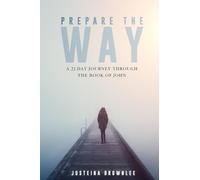 Prepare the Way: A 21-Day Journey Through the Book of John