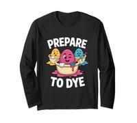 Prepare to Dye Cute Easter Egg Rainbow Humor Long Sleeve T-Shirt