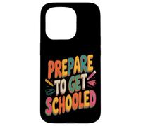 Prepare To Get Schooled Teacher Case for iPhone 15 Pro