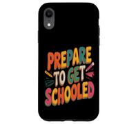 Prepare To Get Schooled Teacher Case for iPhone XR