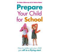 Prepare Your Child for School: The Practical Guide for Parents to Help Children Feel Confident about Starting School