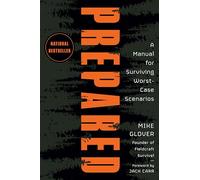 Prepared: A Manual for Surviving Worst Case Scenarios
