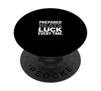 Prepared Beats Luck Every Time Motivation Mindset PopSockets Adhesive PopGrip