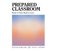 Prepared Classroom: Ready to Teach, Ready to Learn