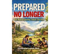 Prepared No Longer: How Modern Schooling Unmade Education