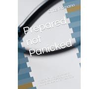 Prepared not Panicked: A Practical Family Guide to Pandemic Preparedness, Emergency Survival, and Building Resilience During Times of Crisis