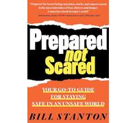 Prepared Not Scared: Your Go-To Guide for Staying Safe in an Unsafe World