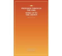 Prepared Through the Fire, Woke Up to the Crown: Before the Covenant